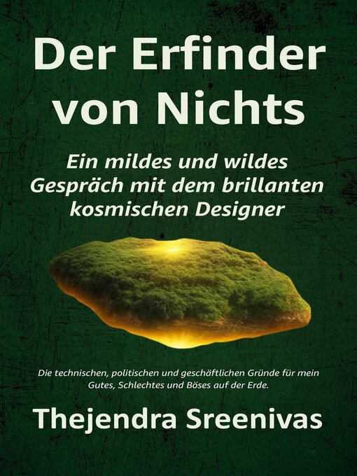 Title details for Der Erfinder von Nichts --Ein mildes und wildes  Gespräch mit dem brillanten  kosmischen Designer by Thejendra Sreenivas - Available